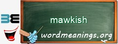 WordMeaning blackboard for mawkish